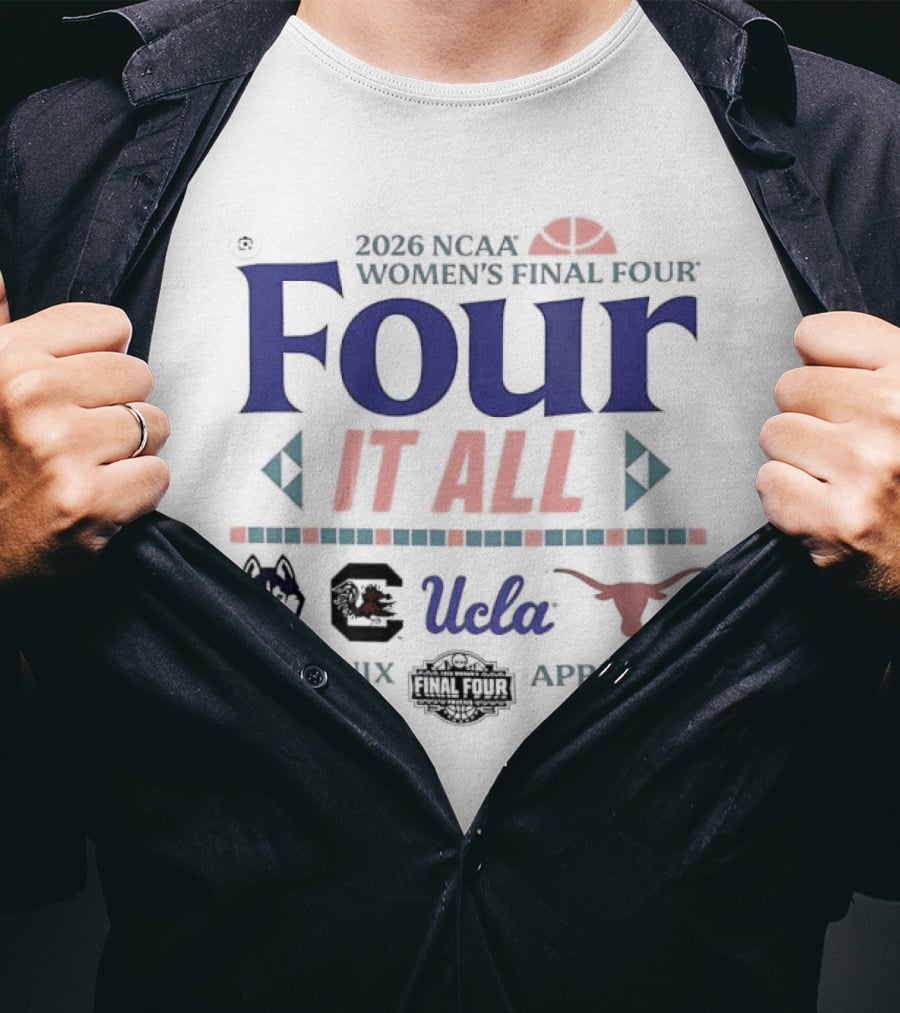 NCAA Women's Final Four 2026 Four It All UCLA Connecticut South Carolina Texas Phoenix Arizona T-Shirt