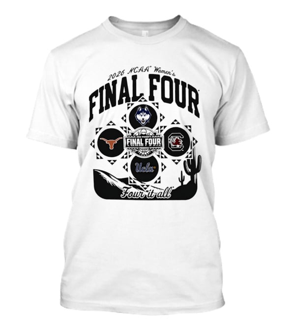 2026 NCAA Women's Final Four UConn UCLA Texas Gamecocks Four It All T-Shirt