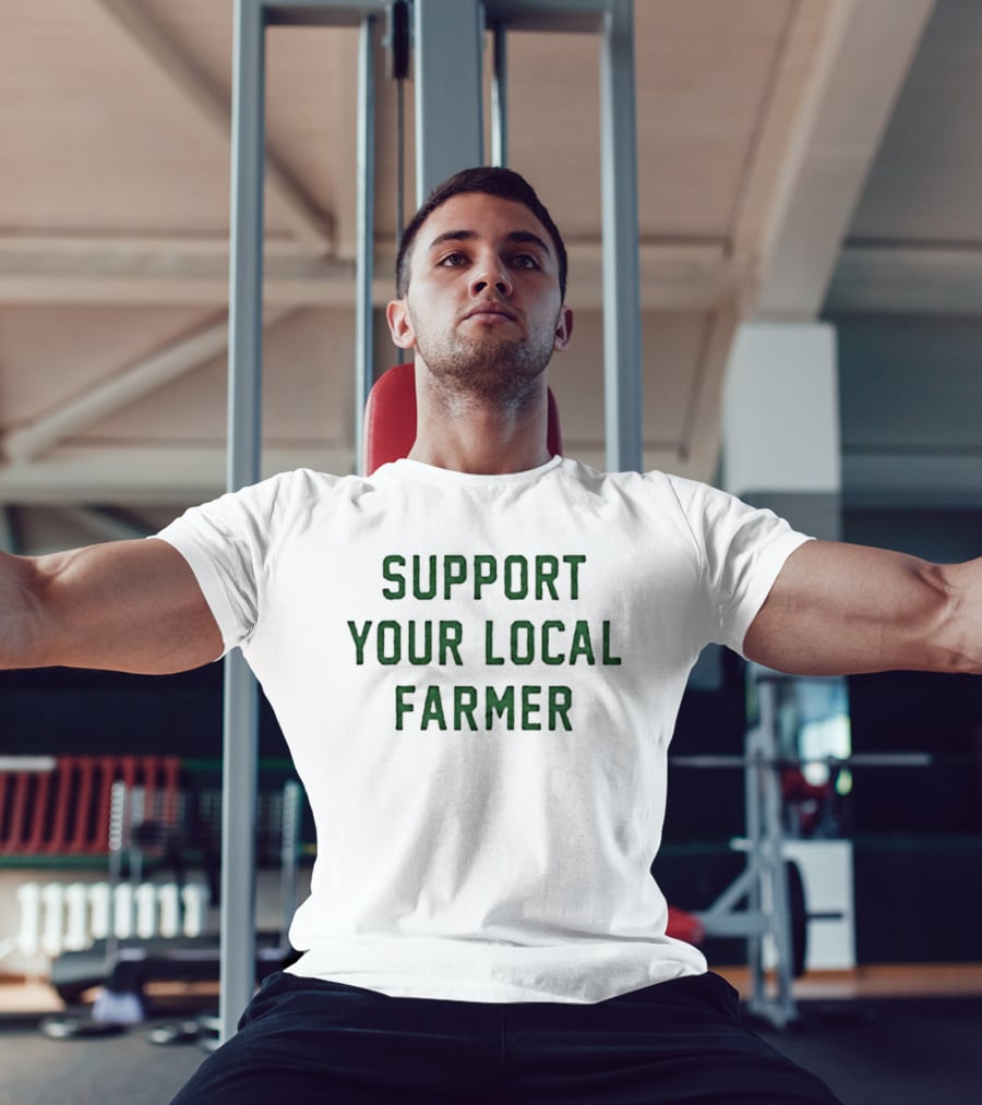 Support Your Local Farmer Sustainable Agriculture Community Empowerment T-Shirt