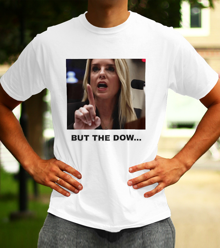 Pam Bondi But The Dow T-Shirt