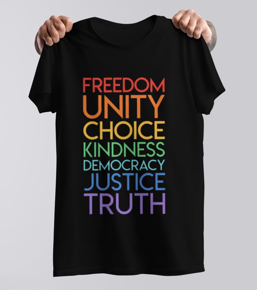 Freedom Unity Choice Kindness Democracy Justice Truth Rainbow T-Shirt