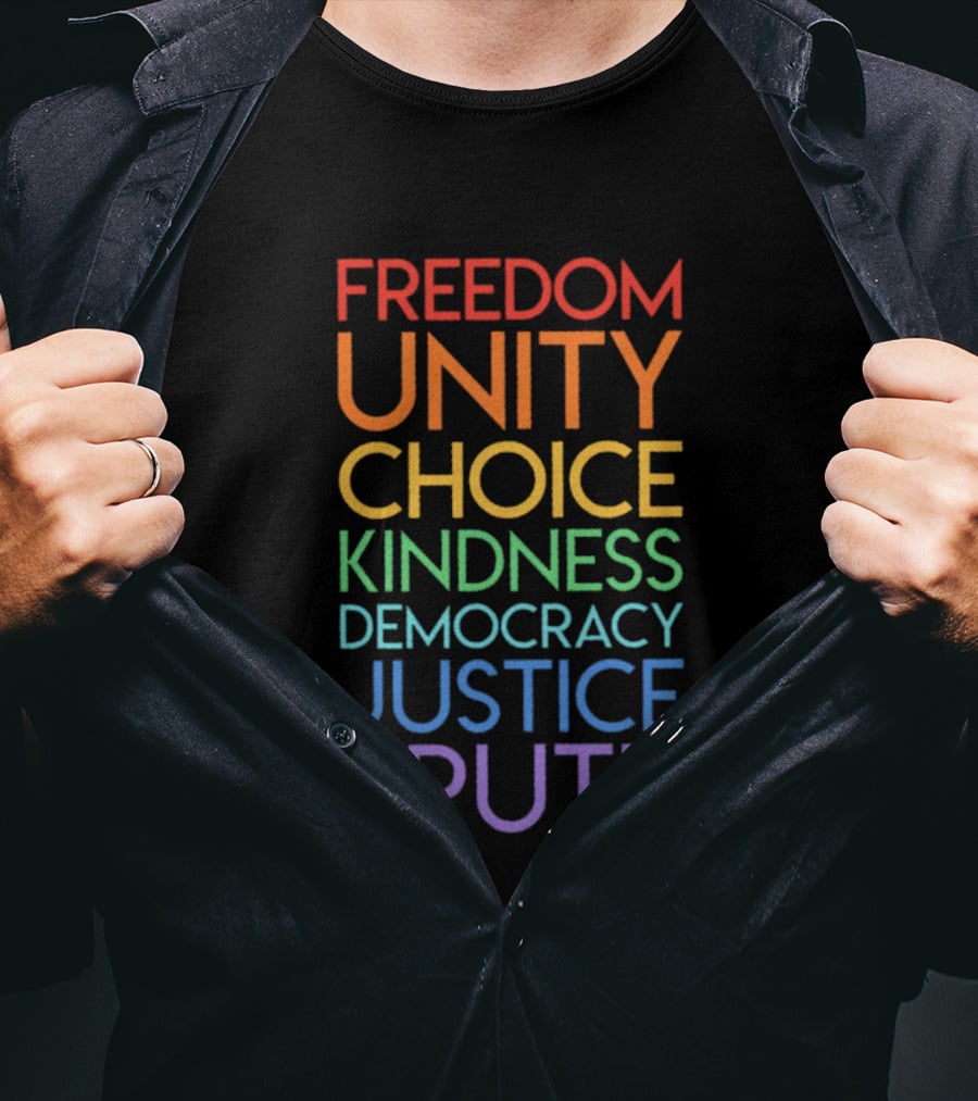 Freedom Unity Choice Kindness Democracy Justice Truth Rainbow T-Shirt