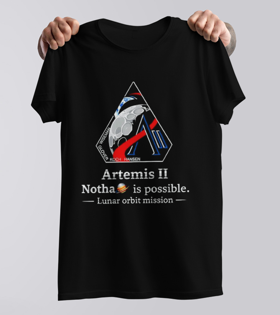 Artemis II NASA 2026 Nothing Is Impossible Lunar Orbit Mission T-Shirt