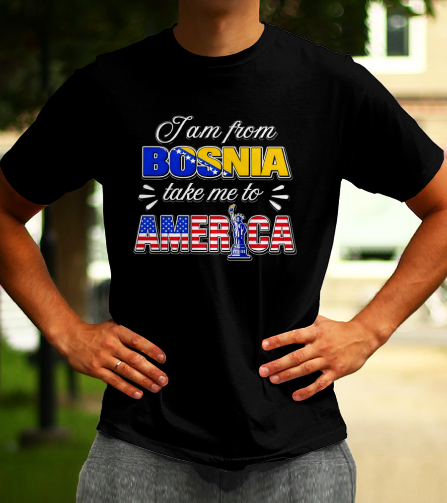 I Am From Bosnia Take Me To America Statue Of Liberty Stars And Stripes World Cup 2026 T-Shirt