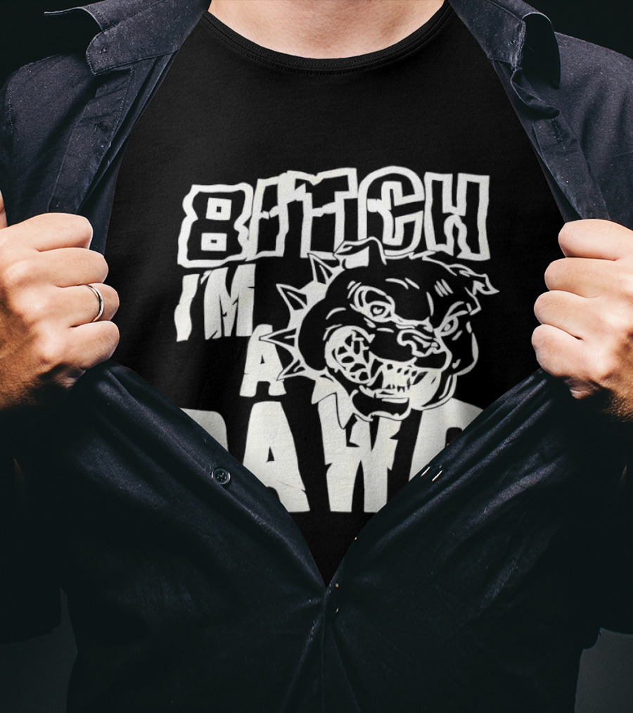 Bitch I'm A Dawg Fierce Bulldog Face T-Shirt