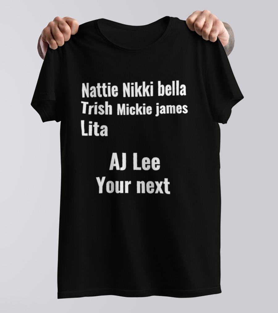 Nattie Nikki Bella Trish Mickie James Lita AJ Lee Your Next T-Shirt