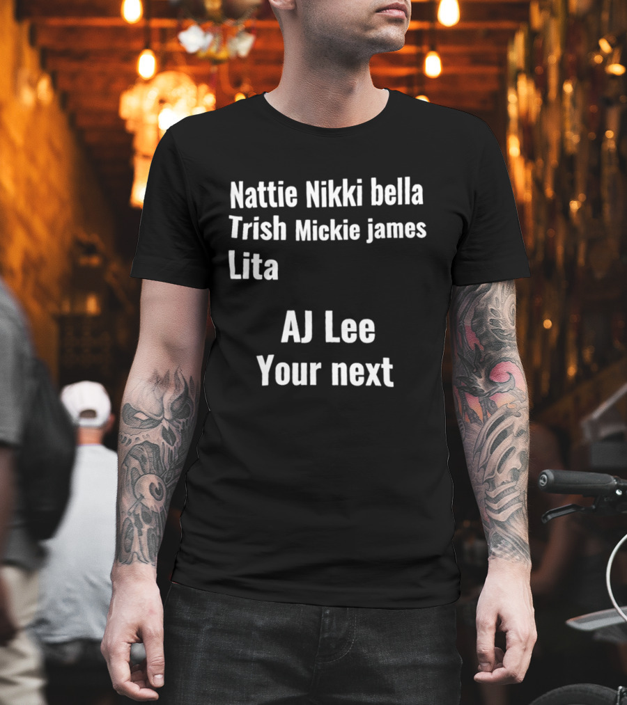 Nattie Nikki Bella Trish Mickie James Lita AJ Lee Your Next T-Shirt