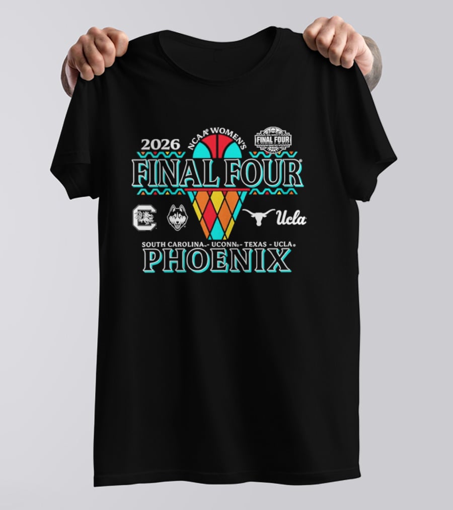 NCAA Women's Final Four 2026 Phoenix South Carolina UConn Texas UCLA T-Shirt