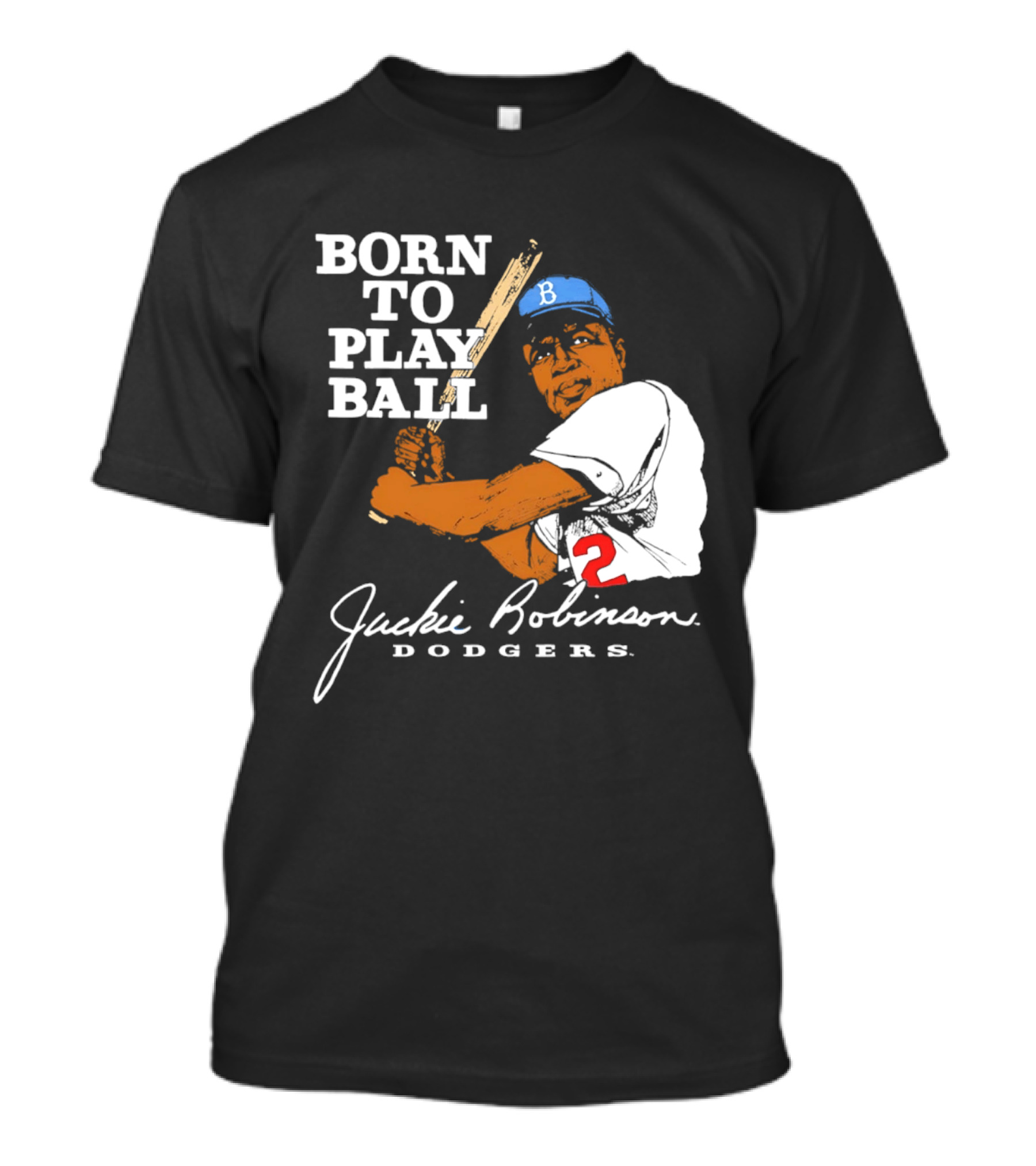 Born To Play Ball Jackie Robinson Dodgers T-Shirt