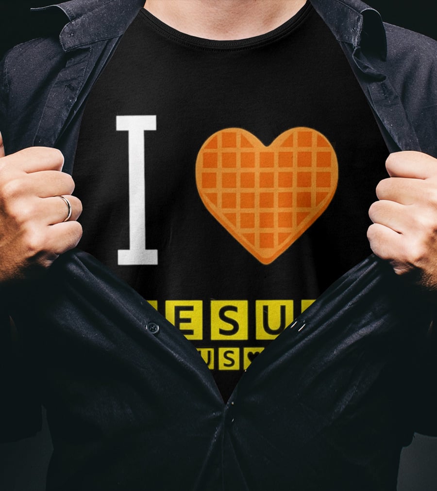 I Love Jesus Waffle House Jesus Loves You T-Shirt