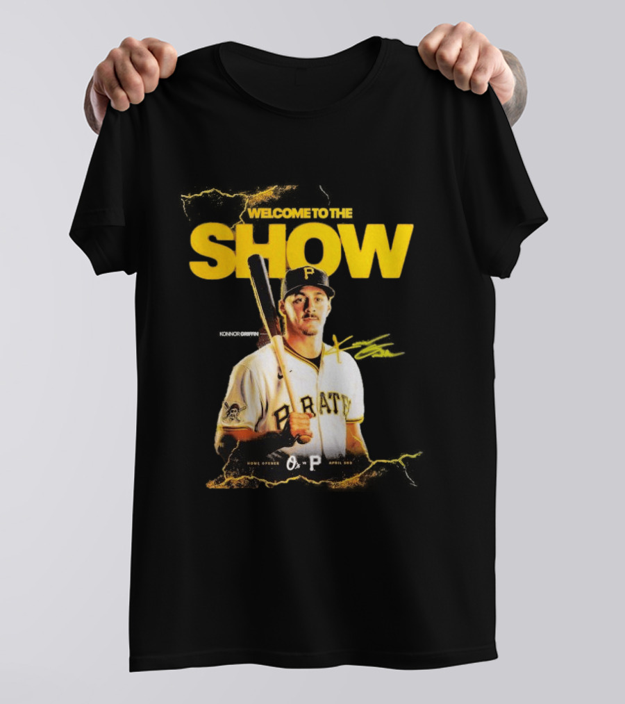 Pittsburgh Pirates Konnor Griffin Welcome To The Show April 3rd Home Opener T-Shirt
