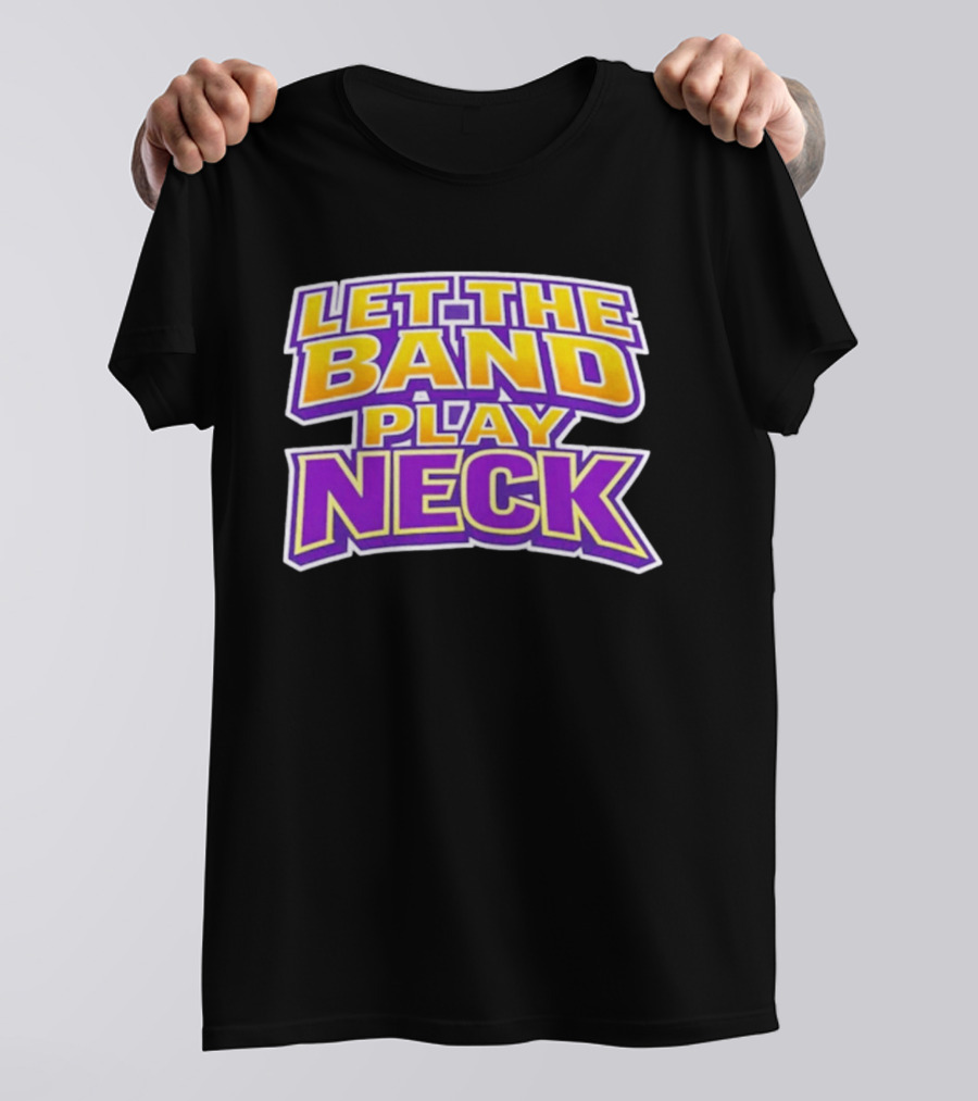 Let The Band Play Neck LSU T-Shirt