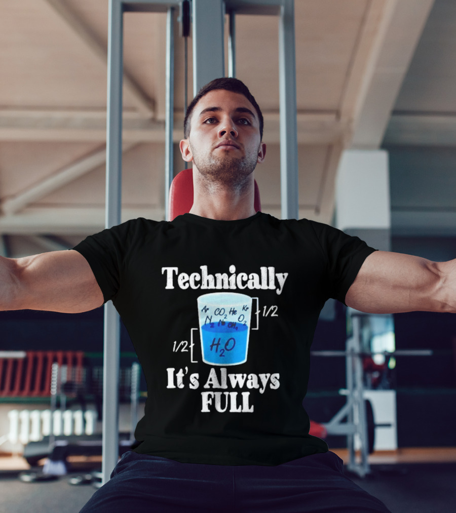 Technically It's Always Full Science Humor Chemistry Beaker T-Shirt