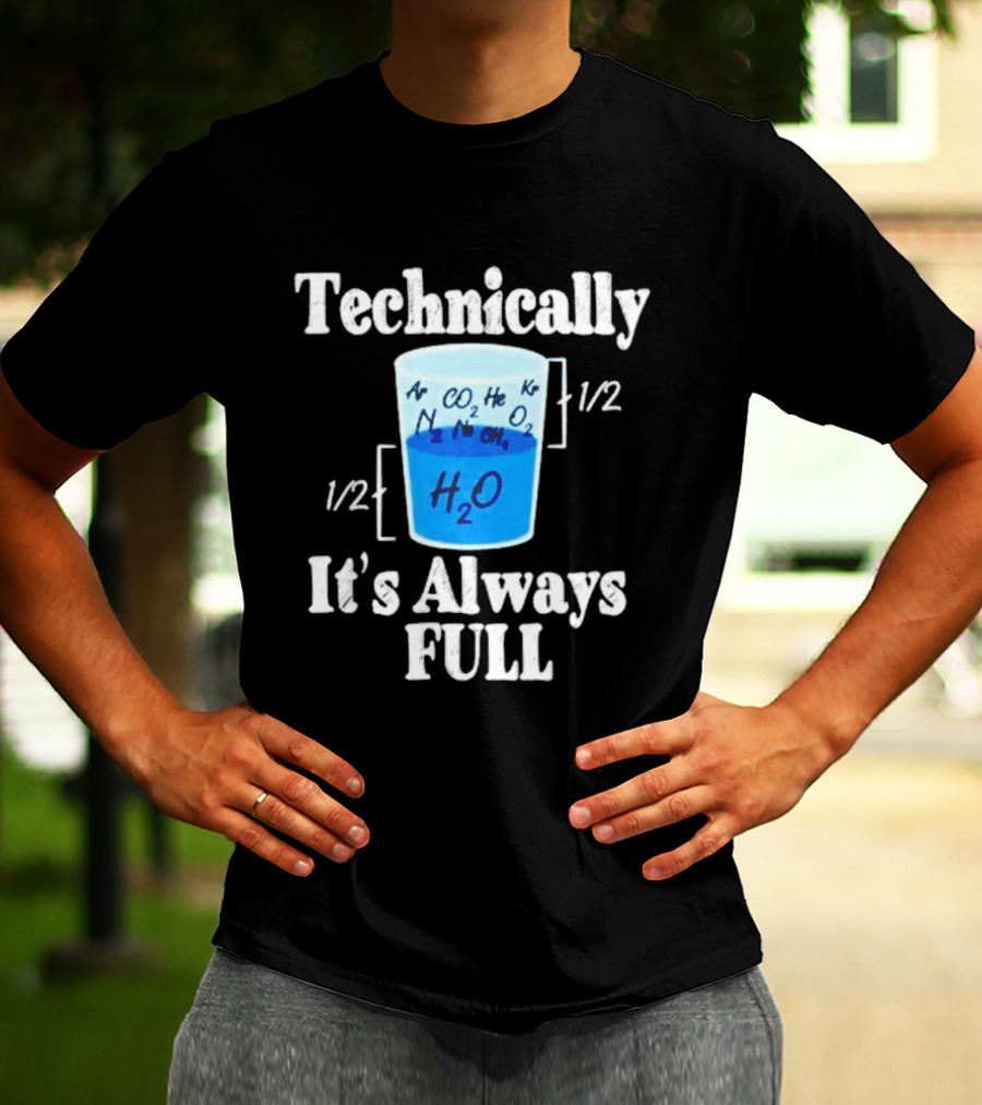 Technically It's Always Full Science Humor Chemistry Beaker T-Shirt