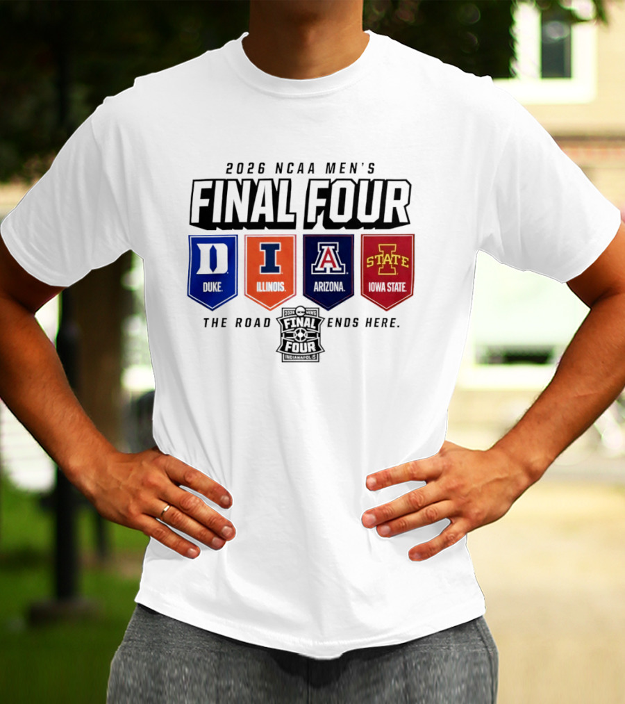 2026 NCAA Men's Final Four Duke Illinois Arizona Iowa State The Road Ends Here T-Shirt
