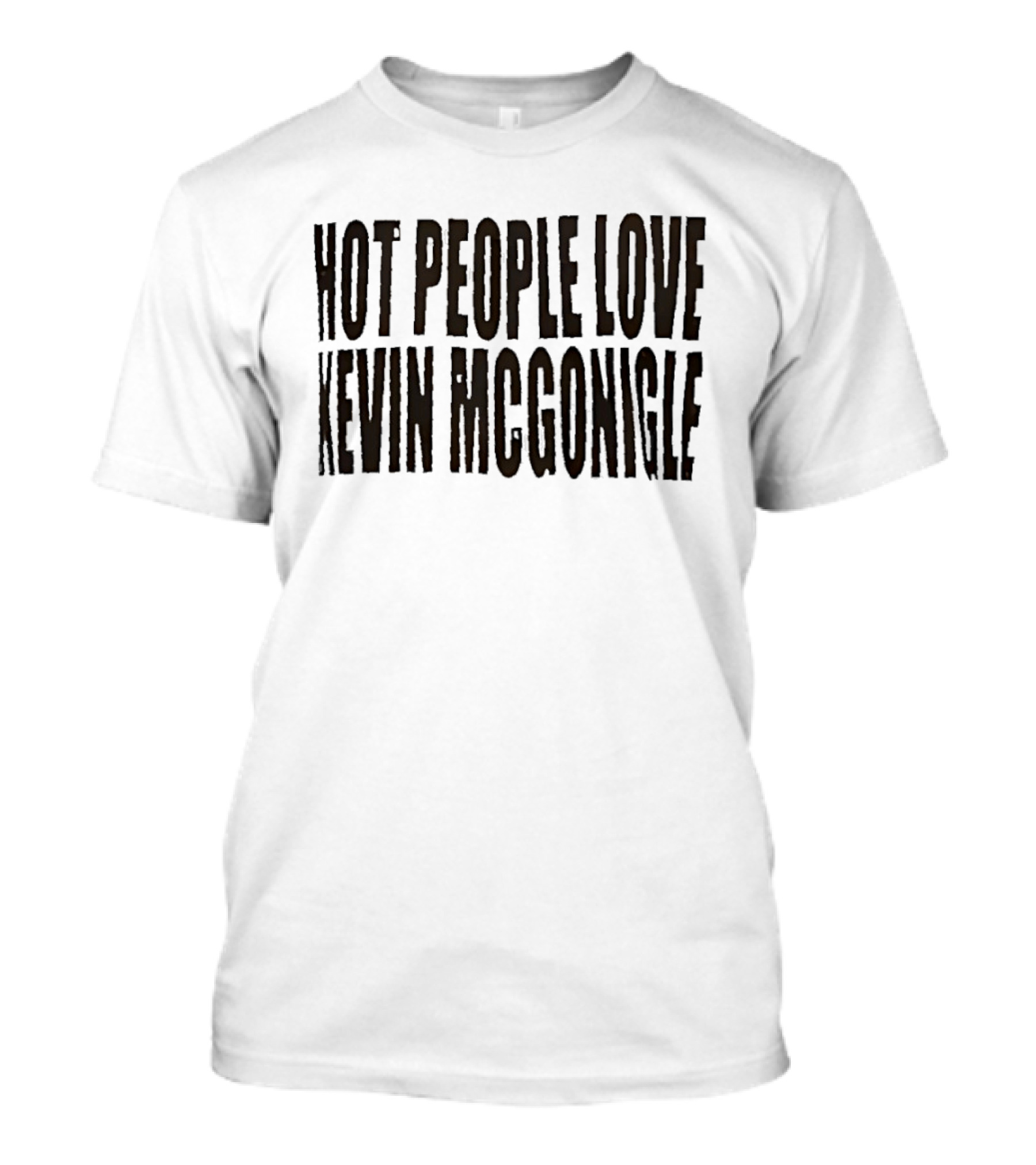 Hot People Love Kevin McGonigle T-Shirt