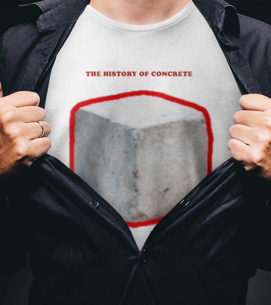 The History Of Concrete C. 25 220 AD To Present T-Shirt