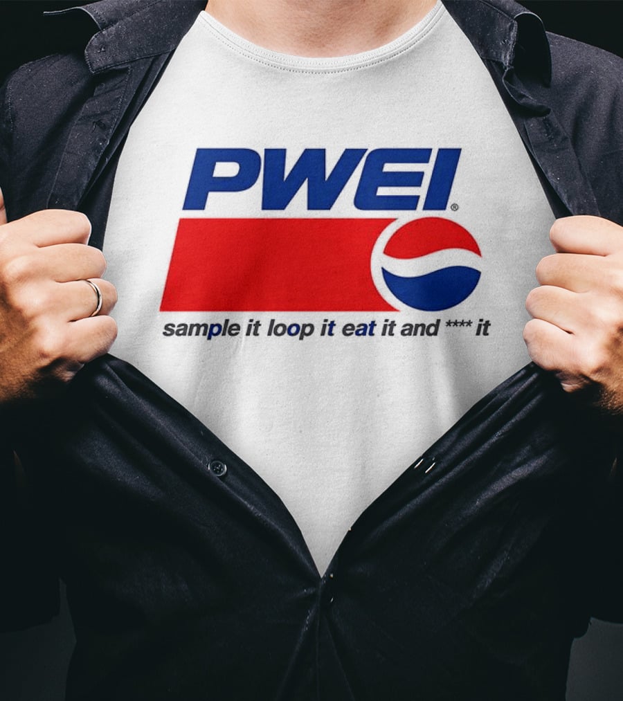 PWEI Sample It Loop It Eat It And F**k It Pepsi T-Shirt