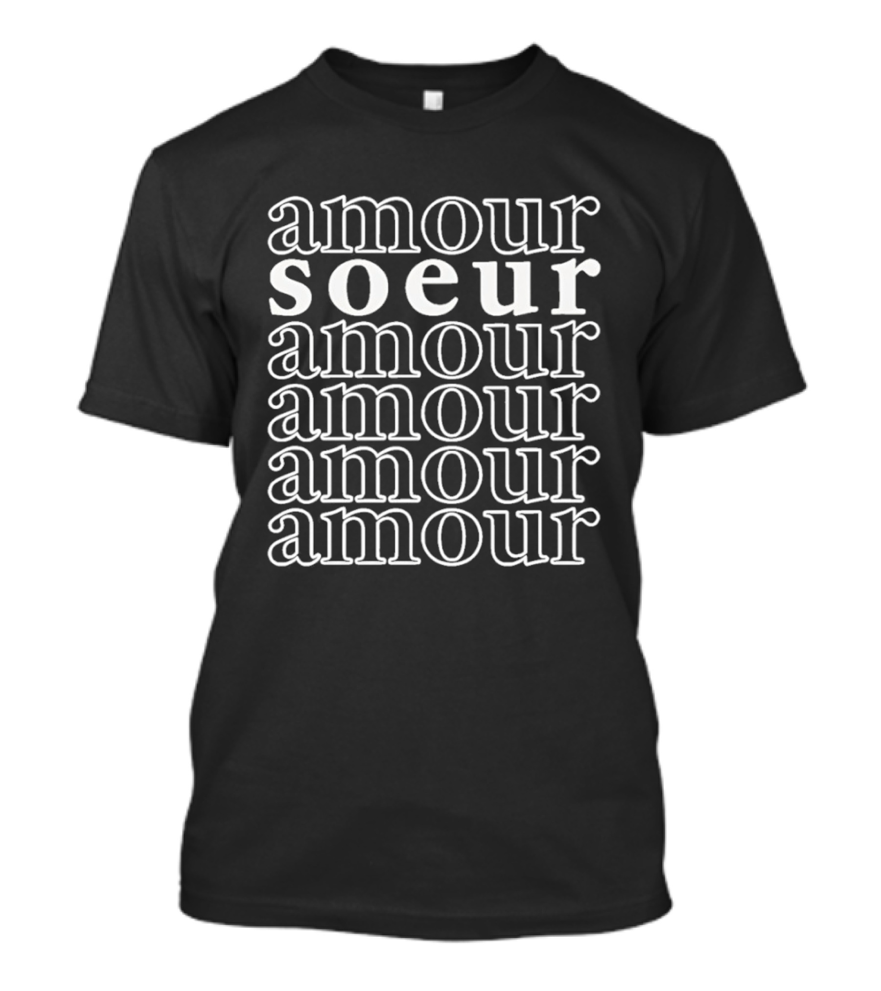 Amour Soeur Amour Amour Amour Amour Amour T-Shirt