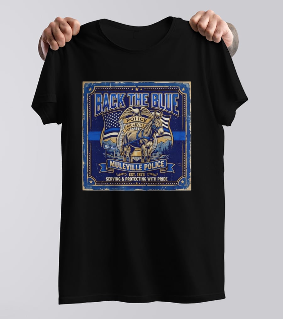 Back The Blue Muleville Police Serving Protecting With Pride Est 1873 T-Shirt