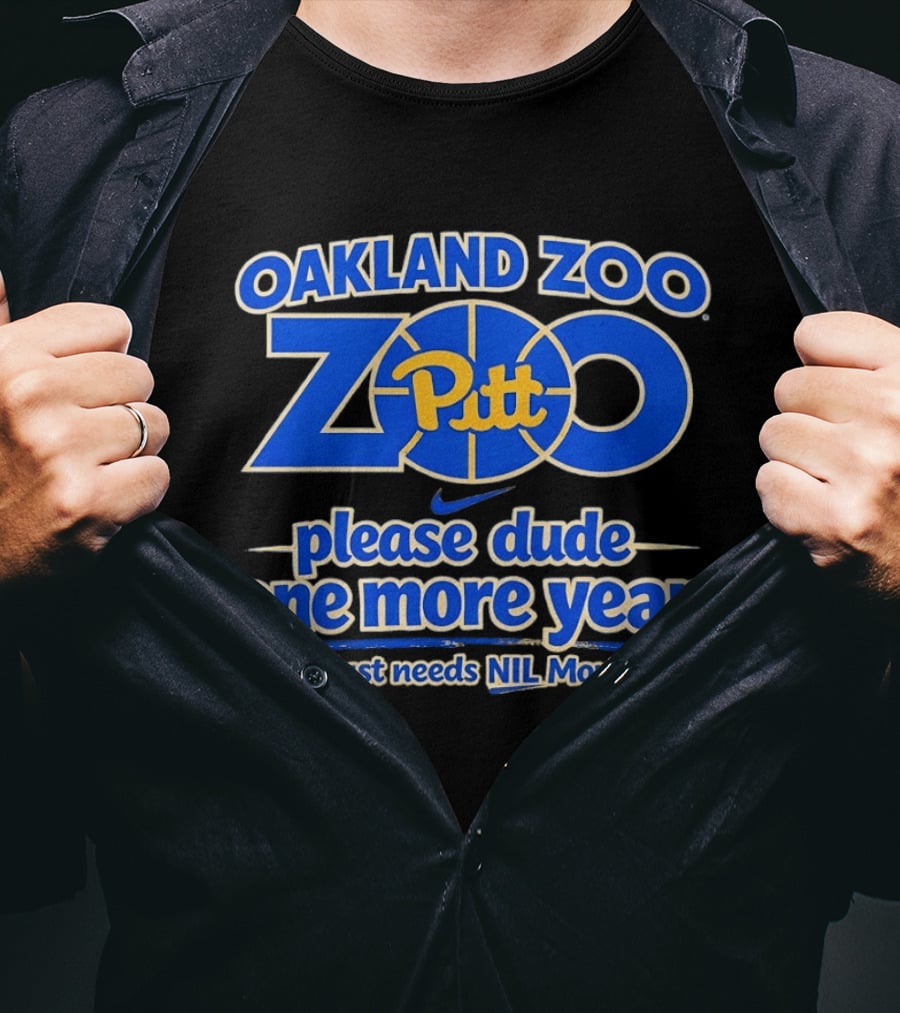 Oakland Zoo Pitt Panthers Please Dude One More Year Needs NIL Money T-Shirt