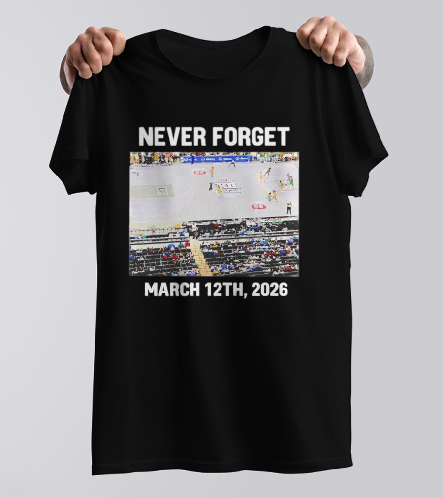Big 12 Never Forget March 12th 2026 Basketball Court Event T-Shirt