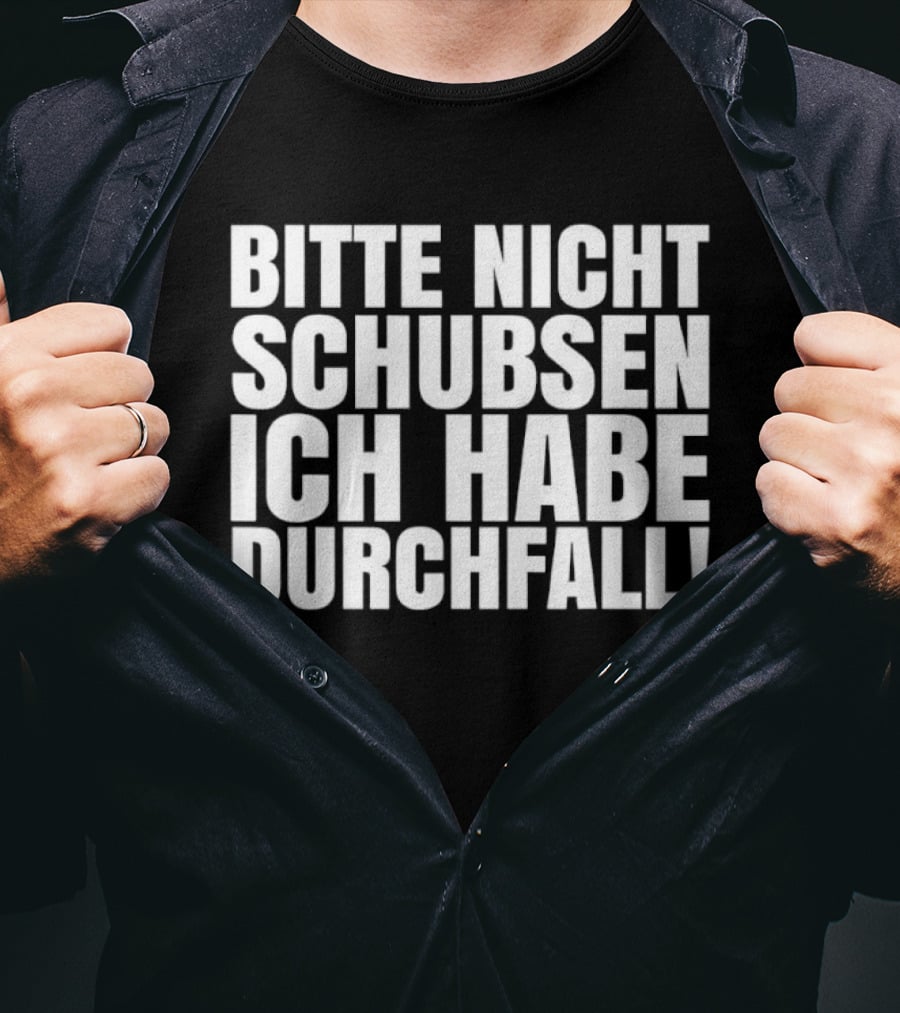 Bitte Nicht Schubsen Ich Habe Durchfall Humor German Phrase T-Shirt