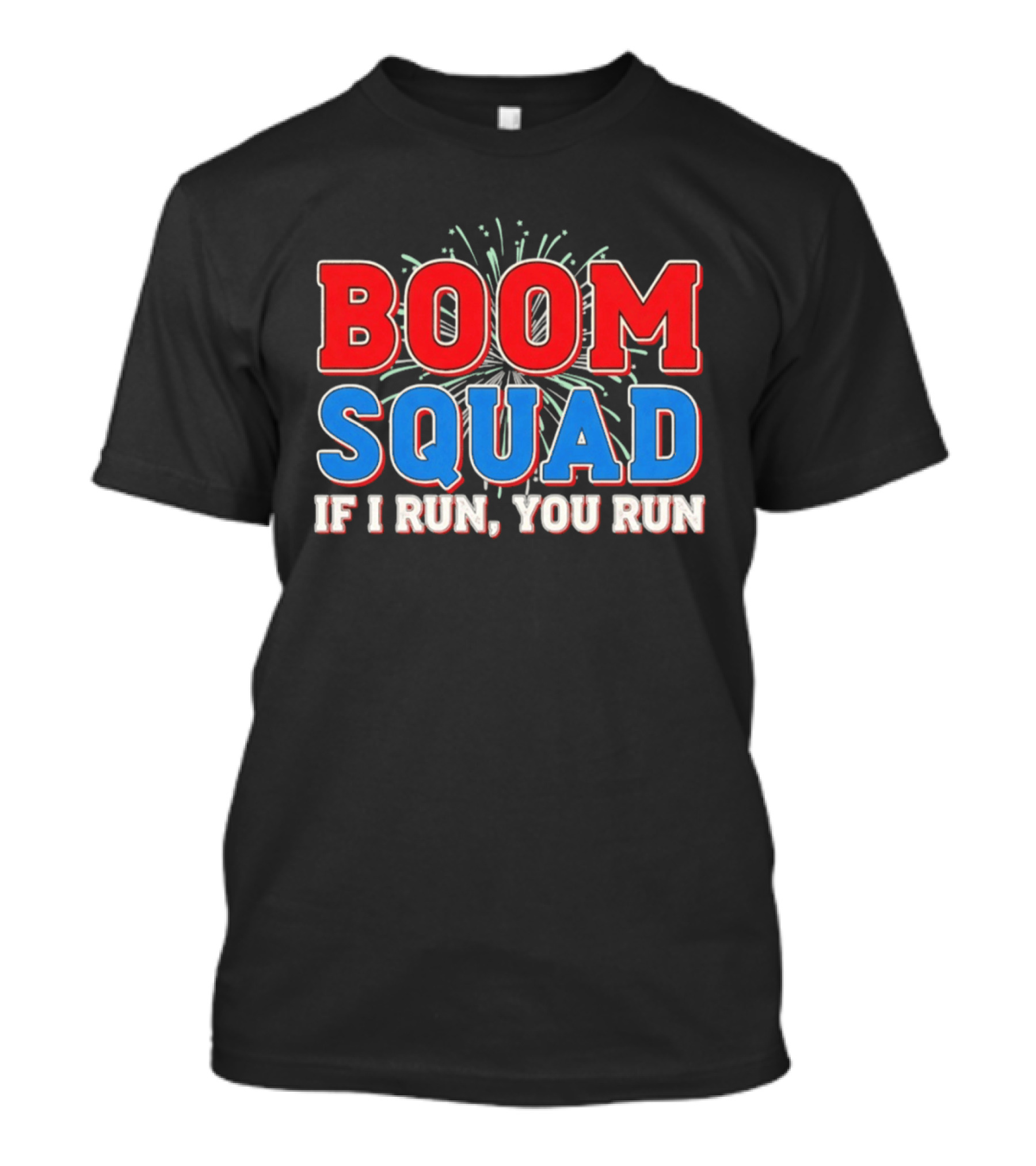 Boom Squad If I Run You Run Firework Bold Red Blue Celebration T-Shirt