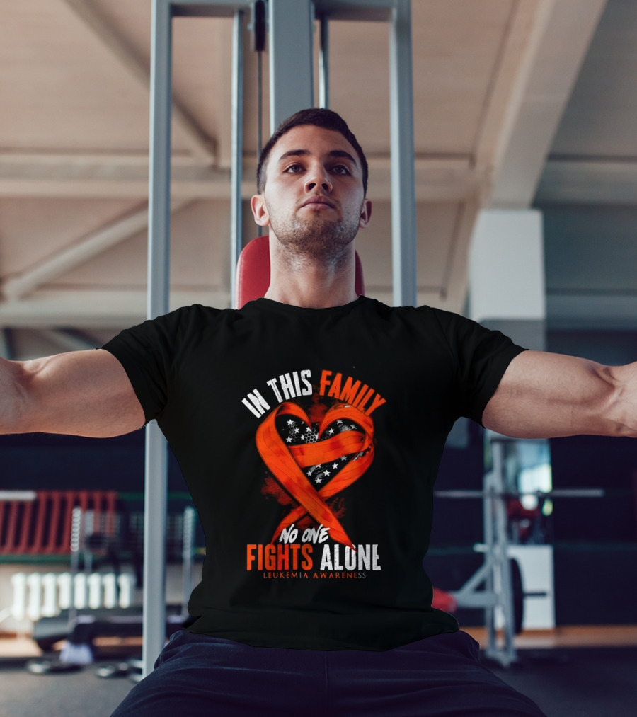 In This Family No One Fights Alone Leukemia Awareness Orange Ribbon T-Shirt