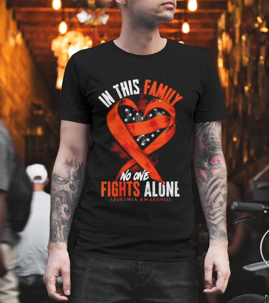 In This Family No One Fights Alone Leukemia Awareness Orange Ribbon T-Shirt