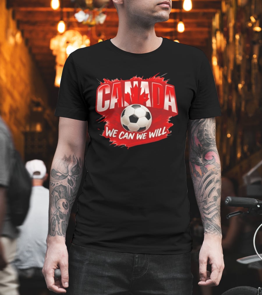 Canada We Can We Will Soccer Football T-Shirt