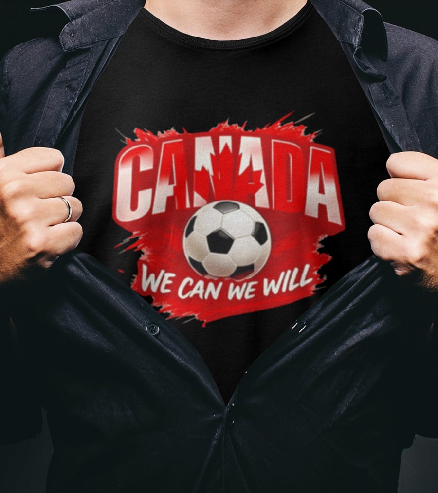 Canada We Can We Will Soccer Football T-Shirt