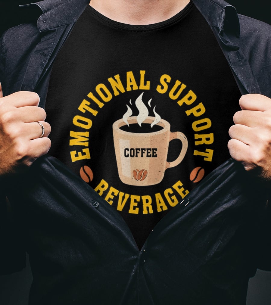 Emotional Support Beverage Coffee Cup With Coffee Beans T-Shirt