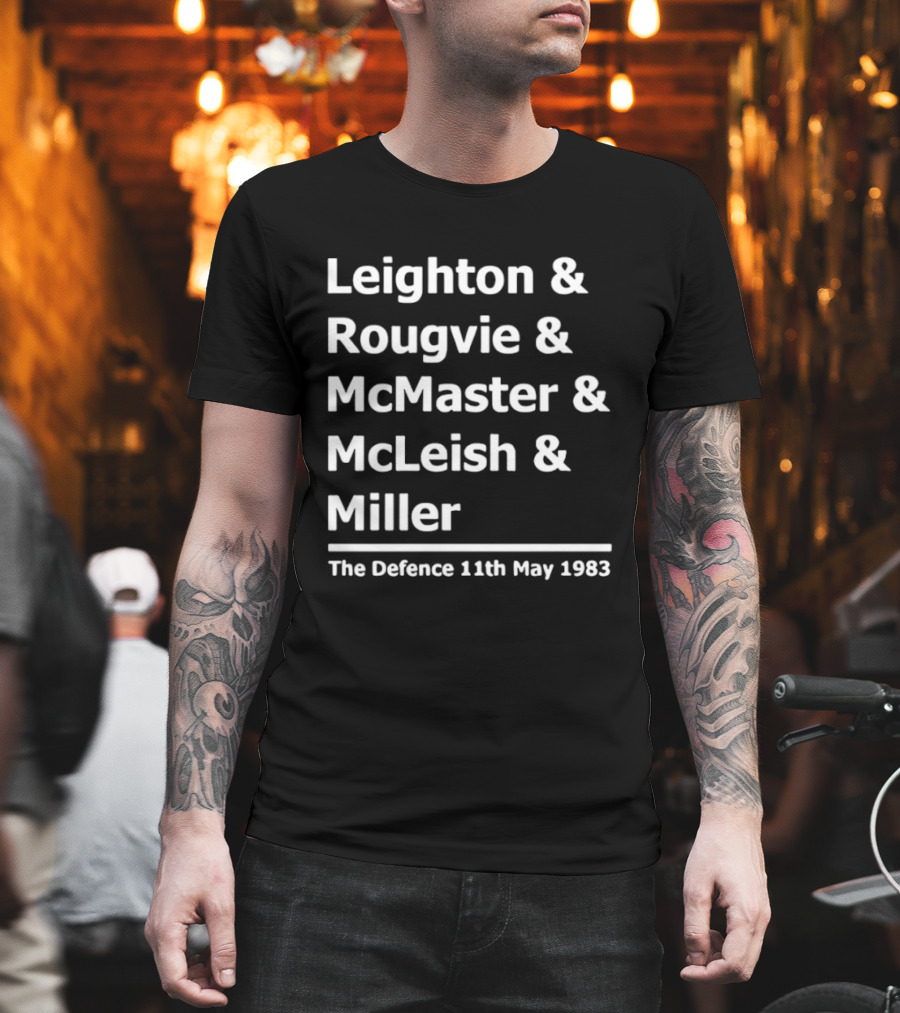 Leighton Rougvie McMaster McLeish Miller The Defence 11th May 1983 T-Shirt