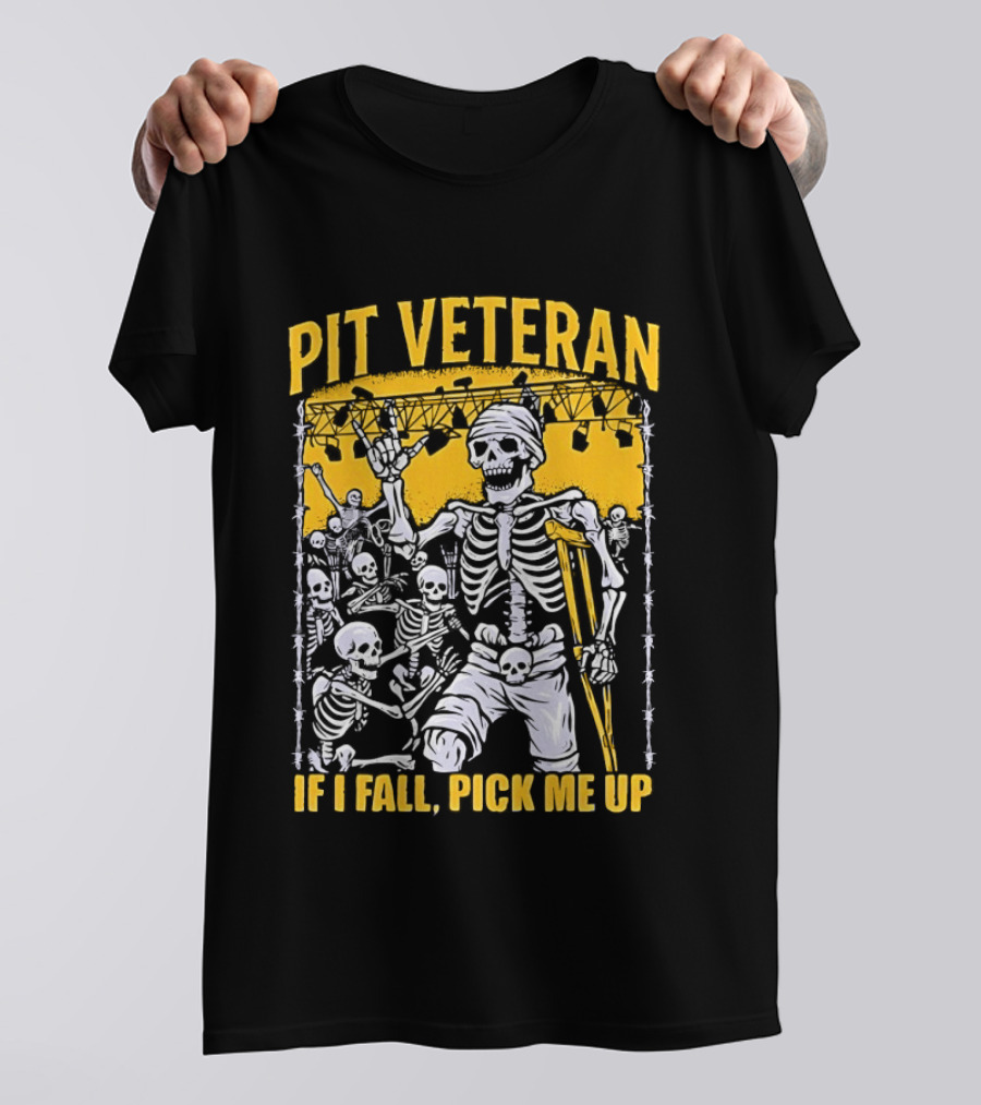 Pit Veteran Skeleton If I Fall Pick Me Up Concert Scene T-Shirt