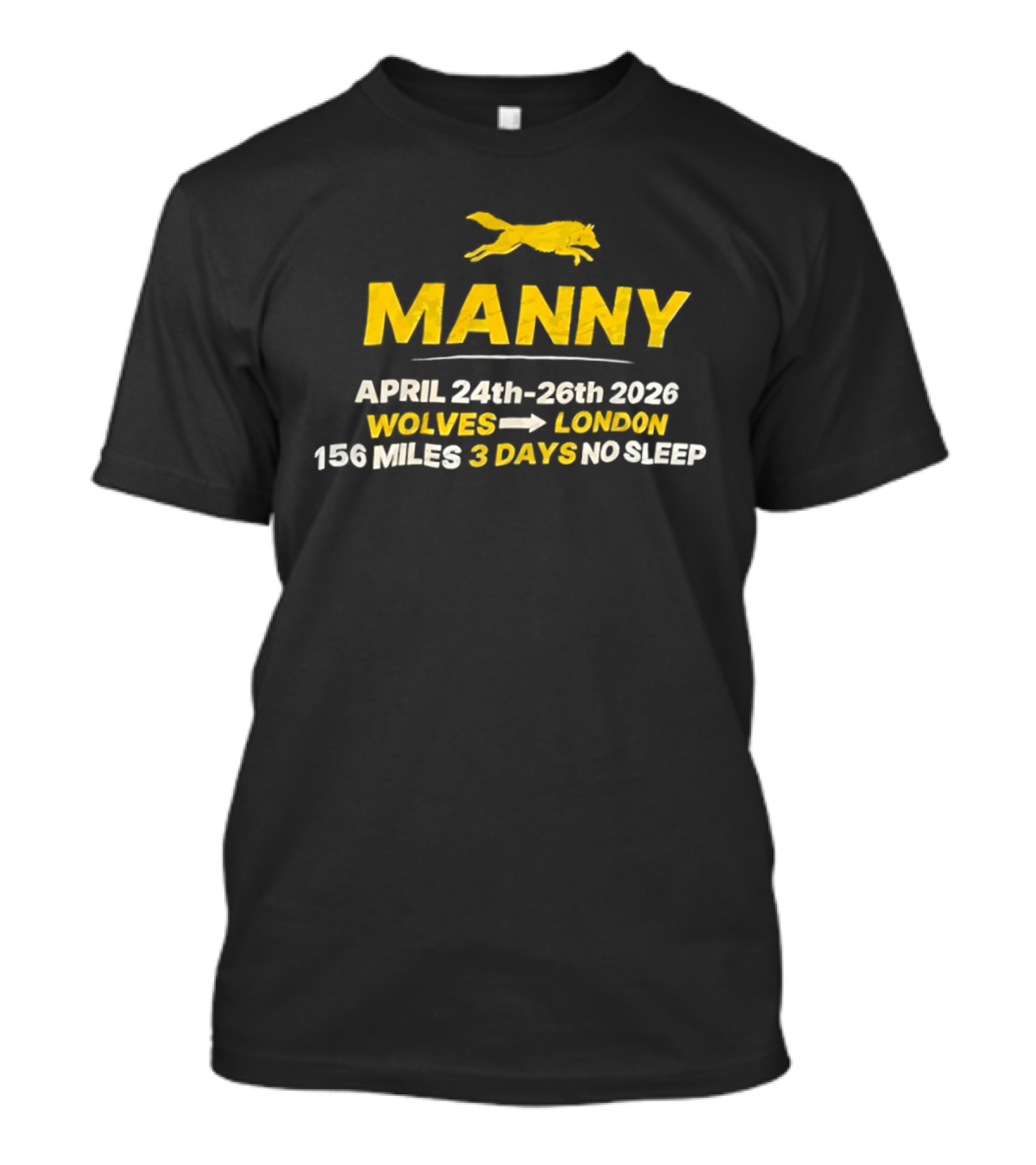 Manny April 24th 26th 2026 Wolves To London 156 Miles 3 Days No Sleep T-Shirt
