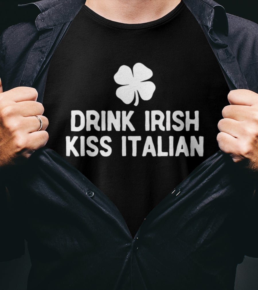 Drink Irish Kiss Italian Clover St Patrick's Day T-Shirt