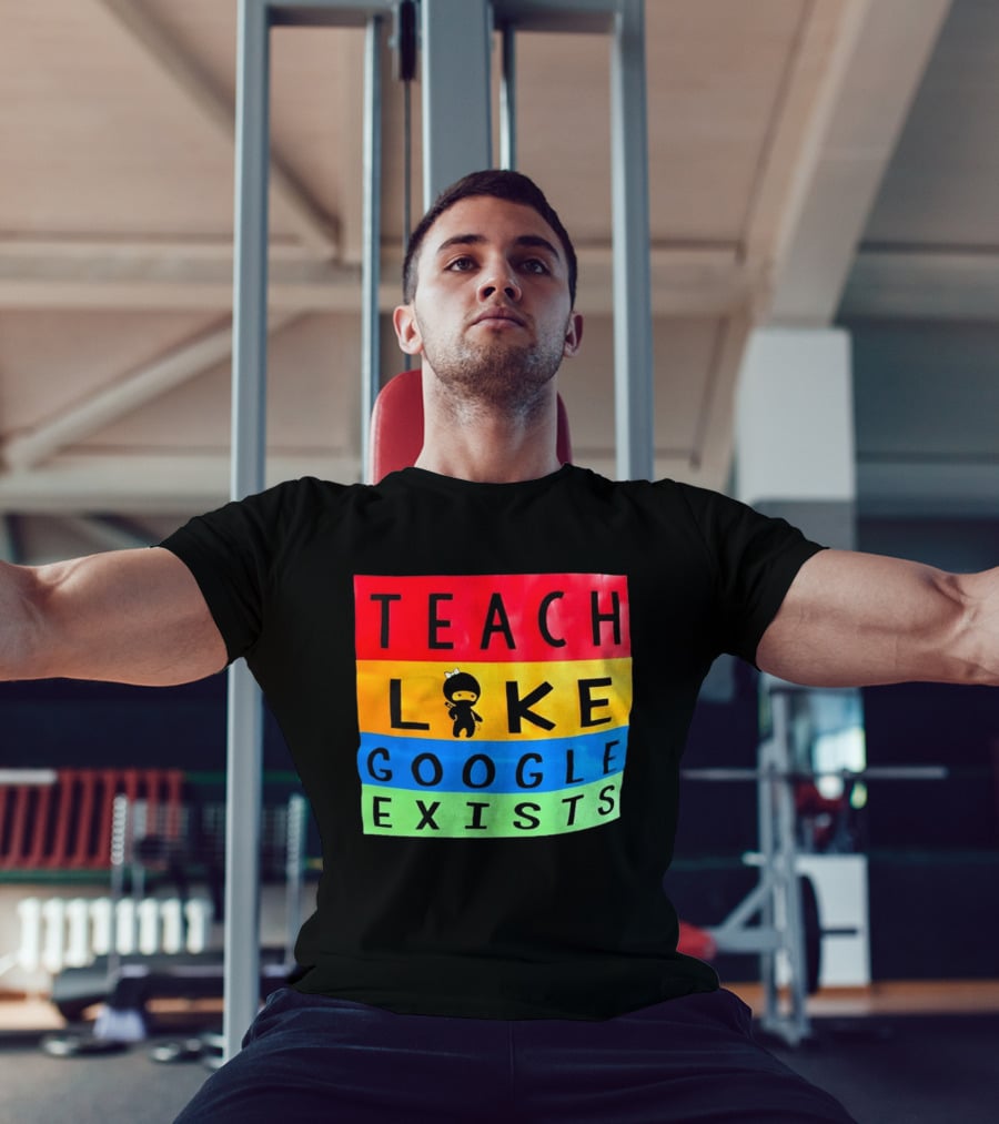 Teach Like Google Exists Ninja Character Classroom Motivation T-Shirt