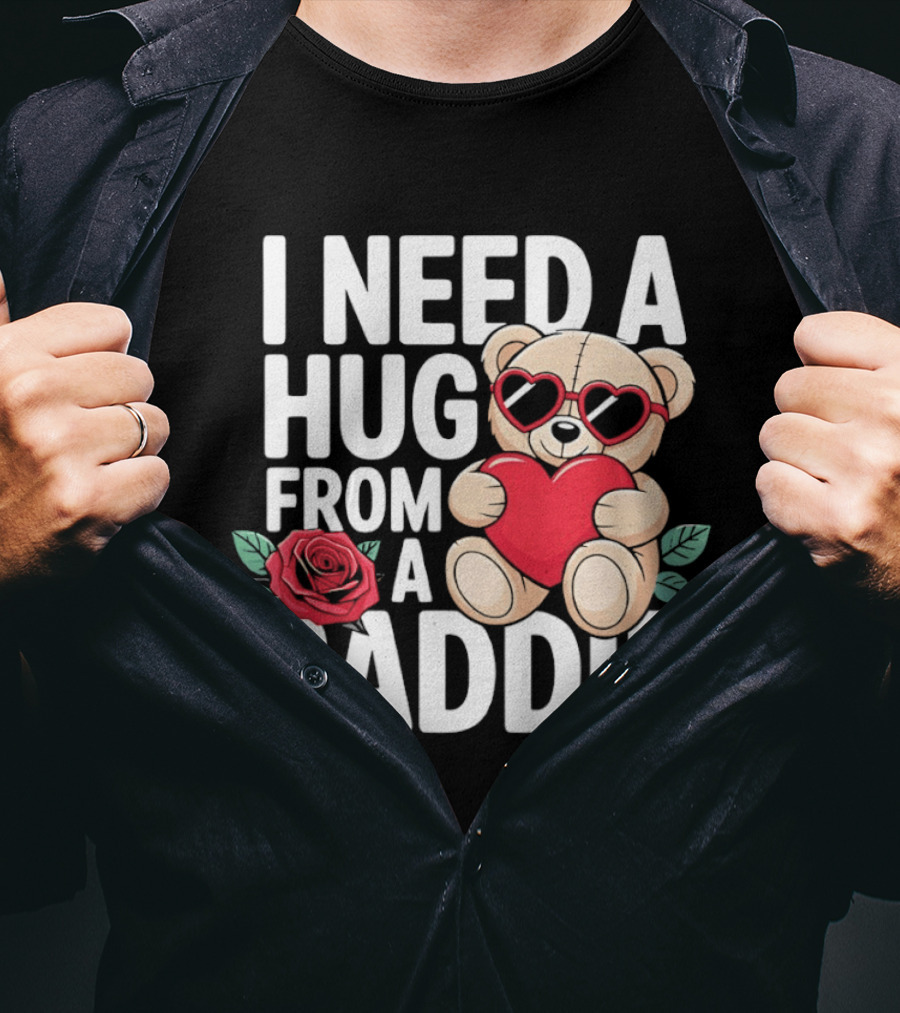 I Need A Hug From A Baddie Teddy Bear Heart Rose T-Shirt