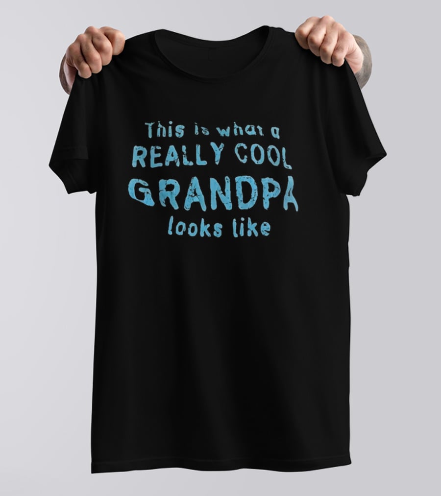 This Is What A Really Cool Grandpa Looks Like T-Shirt