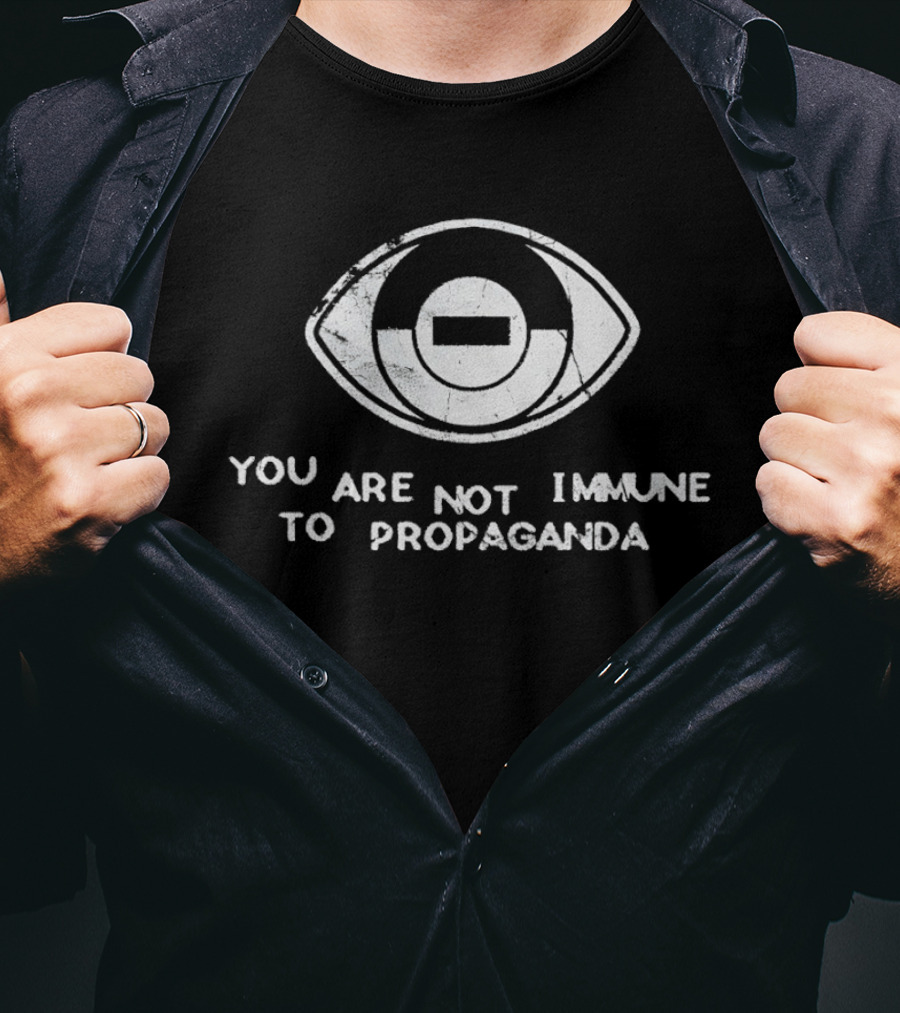You Are Not Immune To Propaganda All Seeing Eye T-Shirt
