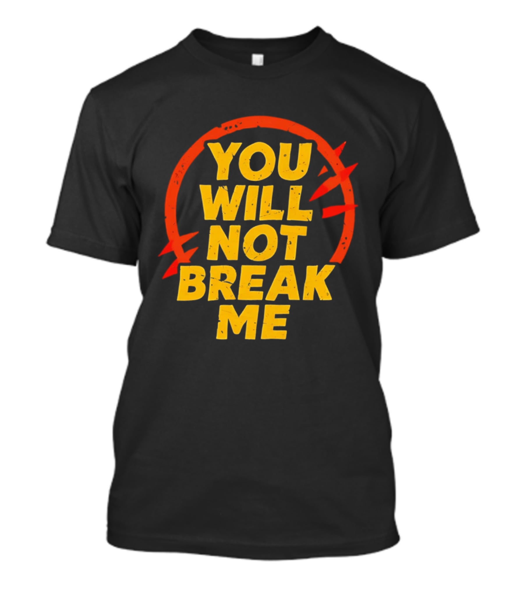 You Will Not Break Me Dungeon Crawler Carl Empowering Message T-Shirt