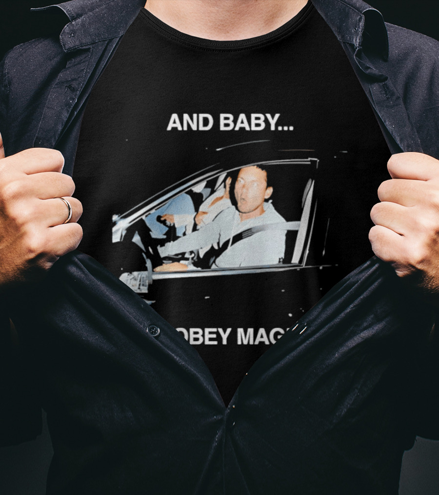 And Baby I'm Tobey Maguire Driving Car Meme T-Shirt