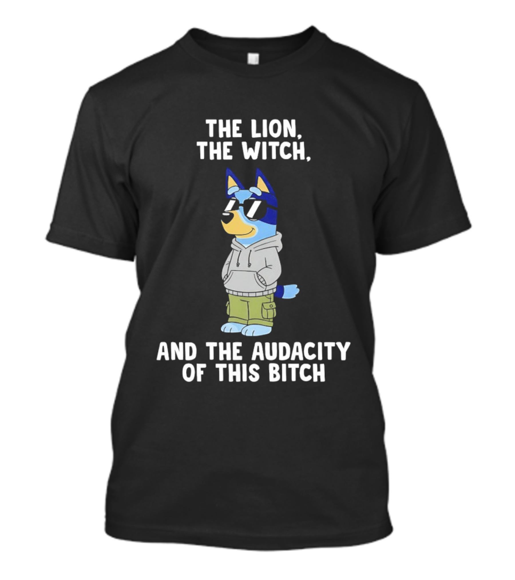 The Lion The Witch And The Audacity Of This Bitch Bluey Wearing And Sunglasses T-Shirt