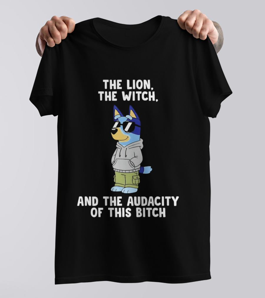 The Lion The Witch And The Audacity Of This Bitch Bluey Wearing And Sunglasses T-Shirt