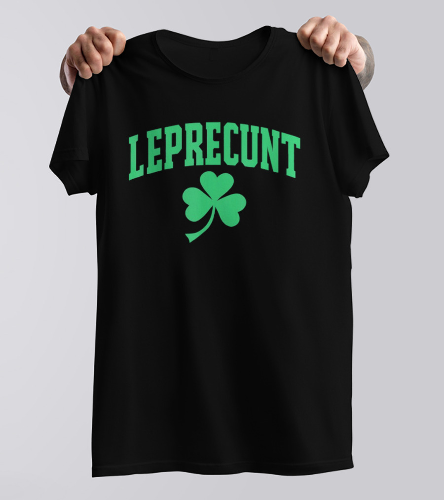 LEPRECUNT Shamrock Sarcastic Irish St Patrick's Day T-Shirt