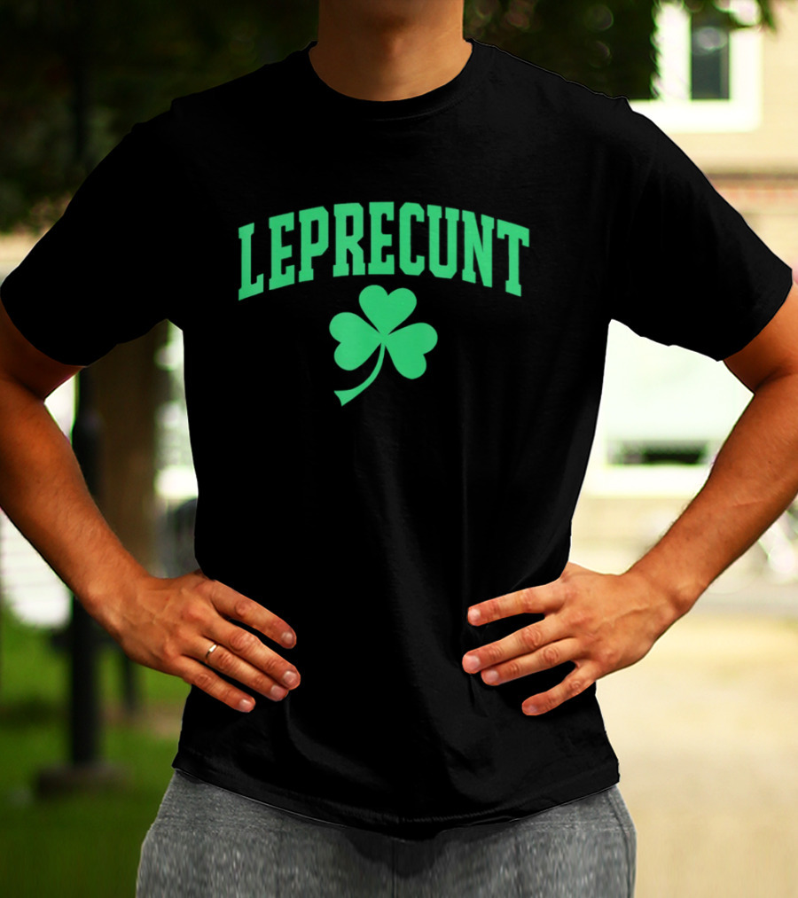 LEPRECUNT Shamrock Sarcastic Irish St Patrick's Day T-Shirt