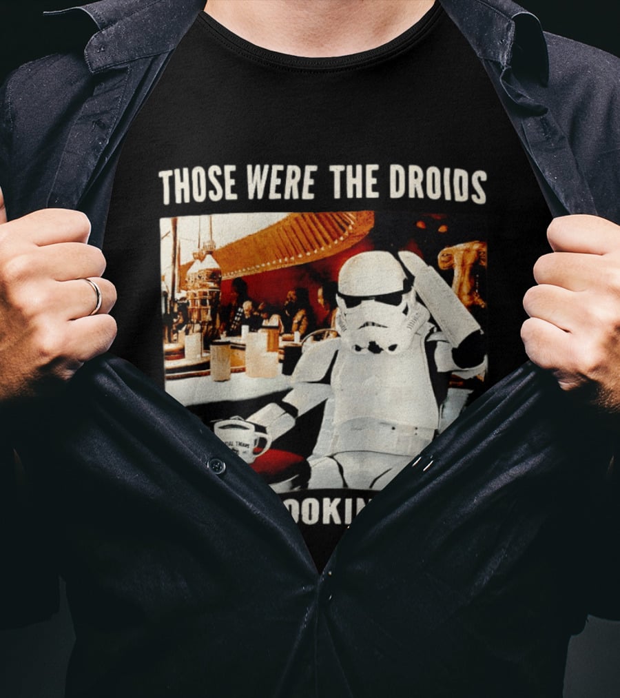 Those Were The Droids I Was Looking For Stormtrooper Star Wars Coffee Cantina T-Shirt