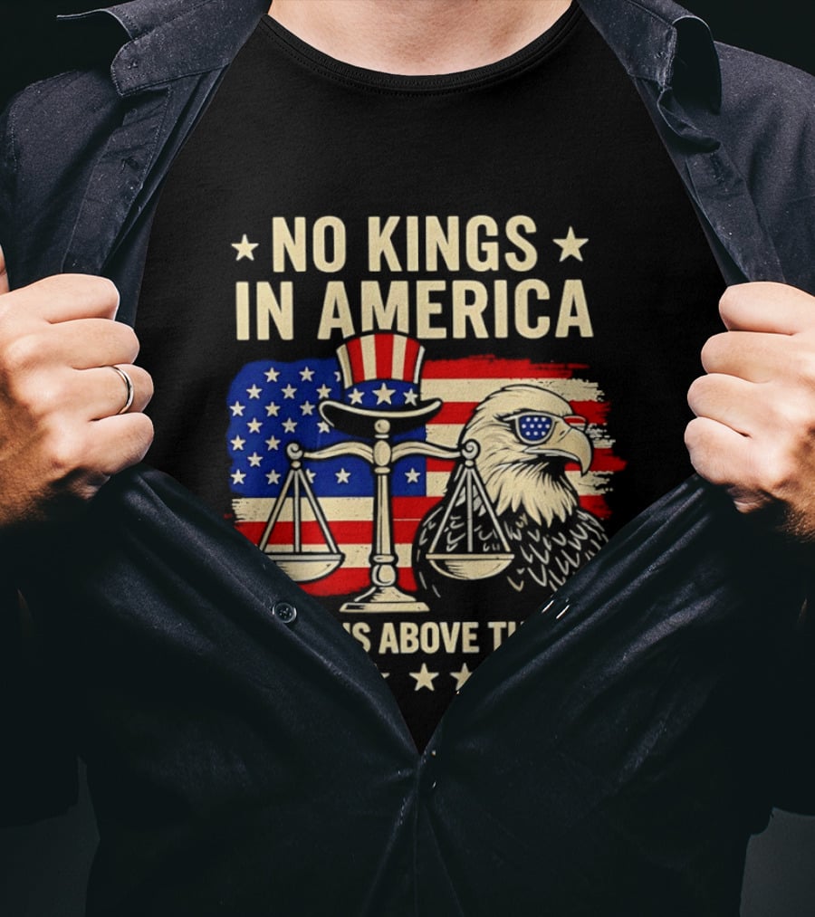 No Kings In America Scales Of Justice Eagle Stars And Stripes No One Is Above The Law T-Shirt