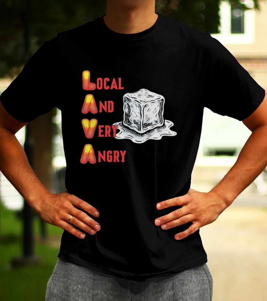 Lava Local And Very Angry Ice Cube Melting T-Shirt